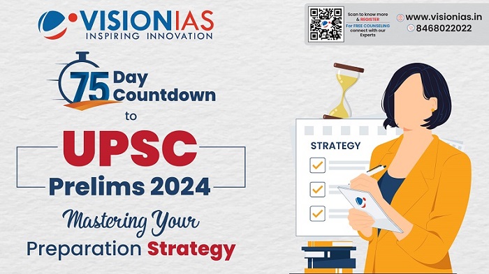 75-Day Countdown to UPSC Prelims 2024: Mastering Your Preparation Strategy