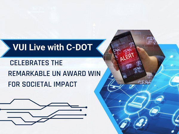 VUI Live with C-DOT Celebrates the Remarkable UN Award Win for Societal Impact